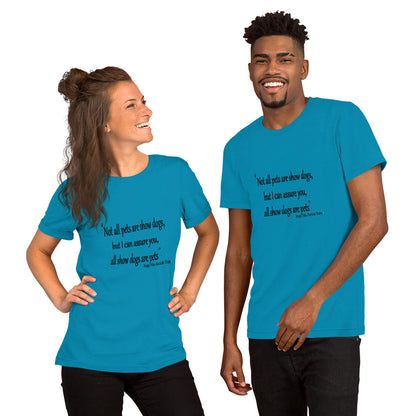 All Show dogs are Pets Short-Sleeve Unisex T-Shirt - WagALotBowWow
