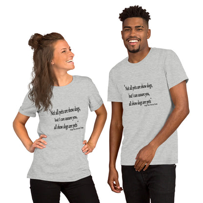 All Show dogs are Pets Short-Sleeve Unisex T-Shirt - WagALotBowWow