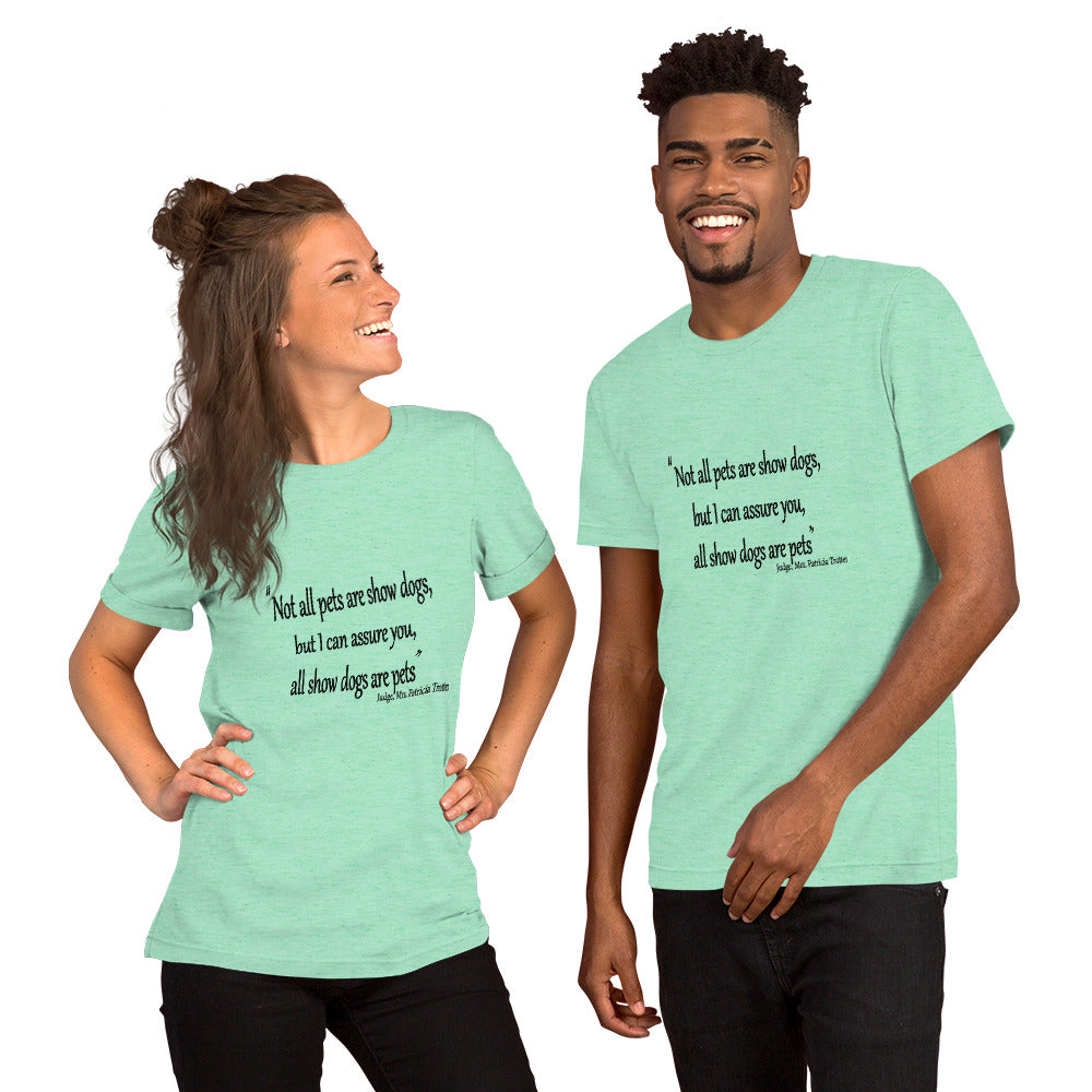 All Show dogs are Pets Short-Sleeve Unisex T-Shirt - WagALotBowWow