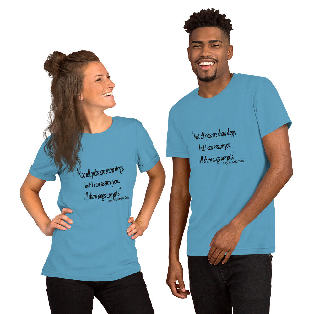 All Show dogs are Pets Short-Sleeve Unisex T-Shirt - WagALotBowWow
