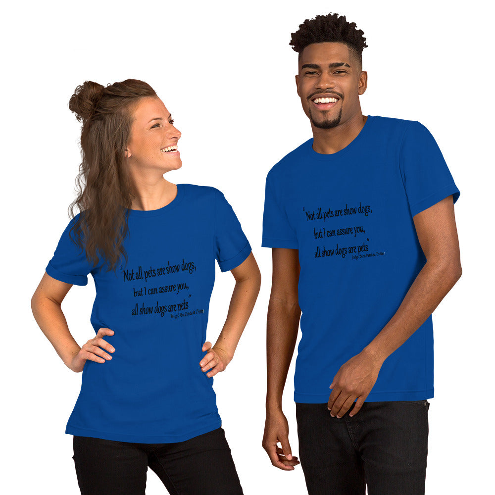 All Show dogs are Pets Short-Sleeve Unisex T-Shirt - WagALotBowWow