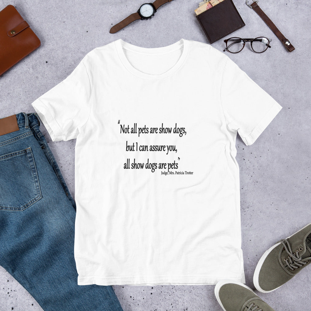 All Show dogs are Pets Short-Sleeve Unisex T-Shirt - WagALotBowWow